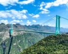 ‘I can touch the clouds’: how it feels to cross the world’s highest bridge
